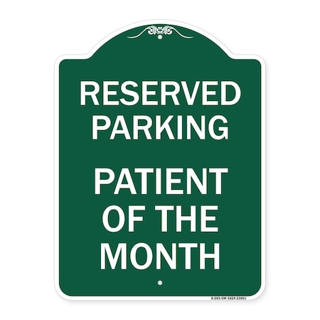 Signmission Reserved Parking Patient of Month, Green & White Aluminum Sign, 18" x 24", GW-1824-23061 A-DES-GW-1824-23061